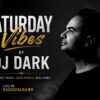 Saturday Vibes – by DJ DARK
